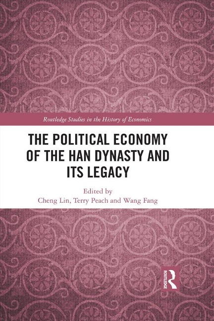 The Political Economy of the Han Dynasty and Its Legacy - 