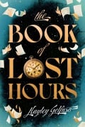 The Book of Lost Hours - Hayley Gelfuso