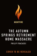 Cover-Bild zum Titel 'The Autumn Springs Retirement Home Massacre' von 'Philip Fracassi'