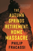 Cover-Bild zum Titel 'The Autumn Springs Retirement Home Massacre' von 'Philip Fracassi'