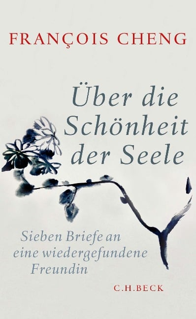 Über die Schönheit der Seele - François Cheng