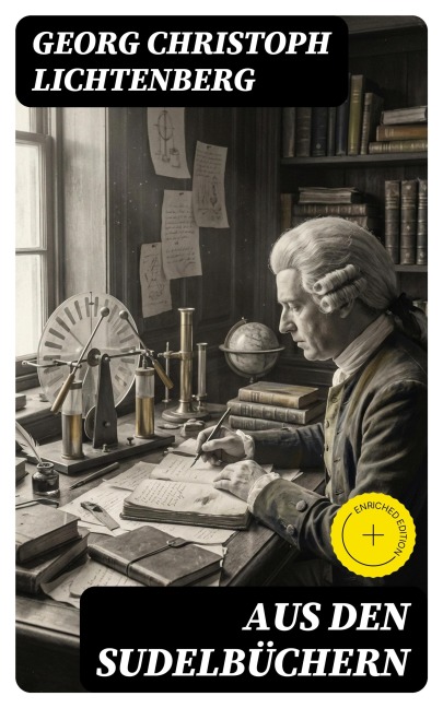 Aus den Sudelbüchern - Georg Christoph Lichtenberg