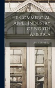 Cover-Bild zum Titel 'The Commercial Apple Industry of North America' von 'John Clifford Folger'