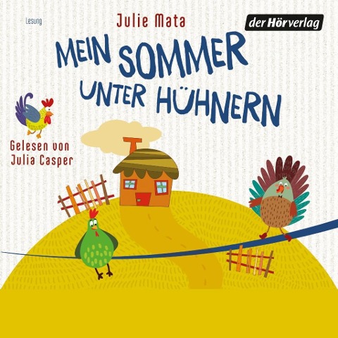 Mein Sommer unter Hühnern - Julie Mata