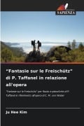 Cover-Bild zum Titel '"Fantasie sur le Freischütz" di P. Taffanel in relazione all'opera' von 'Ju Hee Kim'