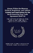 Cover-Bild zum Titel 'Abuses Within the Mexican Political, Regulatory, and Judicial Systems and Implications for the North American Free Trade Agreement (NAFTA)' von ''