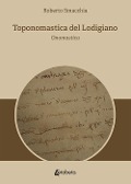 Cover-Bild zum Titel 'Toponomastica del Lodigiano. Onomastica' von 'Roberto Smacchia'