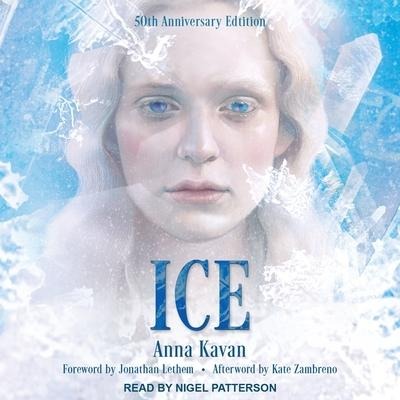 Ice Lib/E: 50th Anniversary Edition - Anna Kavan, Kate Zambreno, Jonathan Lethem