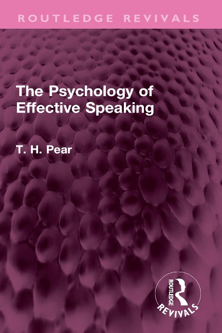 The Psychology of Effective Speaking - T. H. Pear