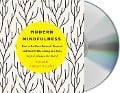 Modern Mindfulness: How to Be More Relaxed, Focused, and Kind While Living in a Fast, Digital, Always-On World - Rohan Gunatillake