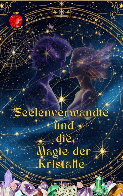 Seelenverwandte und die Magie der Kristalle - Alina Rubi