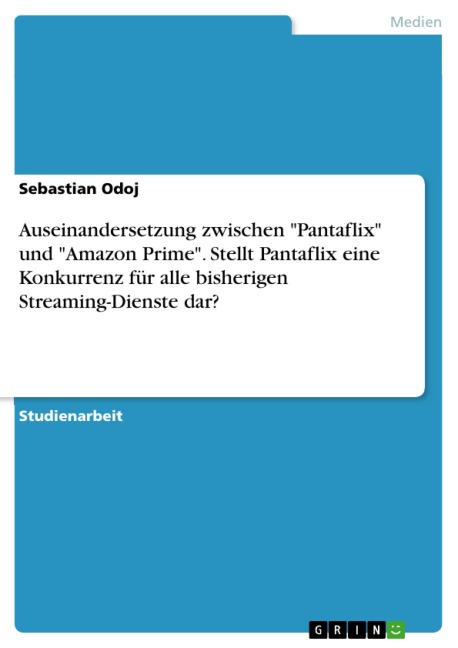 Auseinandersetzung zwischen "Pantaflix" und "Amazon Prime". Stellt Pantaflix eine Konkurrenz für alle bisherigen Streaming-Dienste dar? - Sebastian Odoj