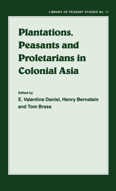 Plantations, Proletarians and Peasants in Colonial Asia - 