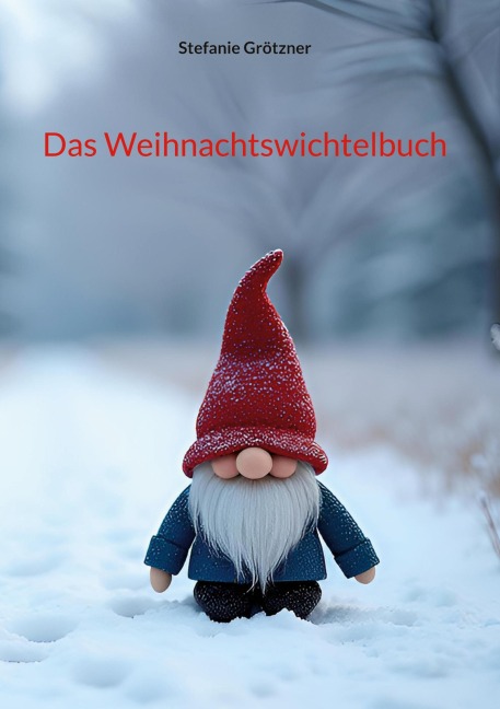 Das Weihnachtswichtelbuch - Stefanie Grötzner