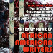 The Great Poems by African American Writers - Countee Cullen, Paul Laurence Dunbar, Frances E. W. Harper, Langston Hughes, James Weldon Johnson