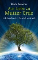 Aus Liebe zu Mutter Erde - Kiesha Crowther