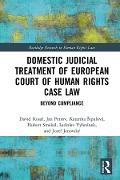 Cover-Bild zum Titel 'Domestic Judicial Treatment of European Court of Human Rights Case Law' von 'David Kosar, Jozef Janovský, Katarína Sipulová, Hubert Smekal, Jan Petrov'
