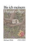 Cover-Bild zum Titel 'Bis ich meinem Hunger erliege' von 'Michael Hirle'