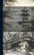 Cover-Bild zum Titel 'Voyage de la Corvette La Bayonnaise Dans Les Mers De Chine' von 'Jurien de La Grevière'