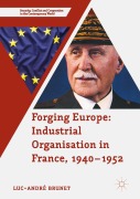Cover-Bild zum Titel 'Forging Europe: Industrial Organisation in France, 1940-1952' von 'Luc-André Brunet'