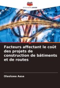 Cover-Bild zum Titel 'Facteurs affectant le coût des projets de construction de bâtiments et de routes' von 'Olaoluwa Aasa'