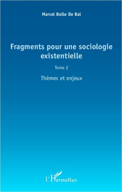 Fragments pour une sociologie existentielle (Tome 2) - Marcel Bolle De Bal