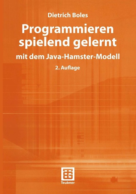 Programmieren spielend gelernt mit dem Java-Hamster-Modell - Dietrich Boles
