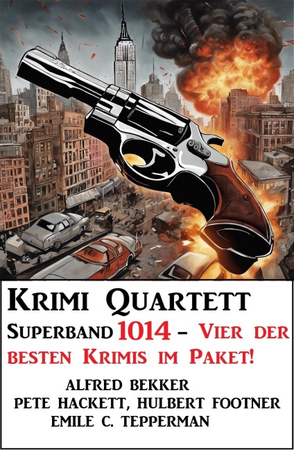 Krimi Quartett Sonderband 1014 - Alfred Bekker, Hulbert Footner, Emile C. Tepperman, Pete Hackett