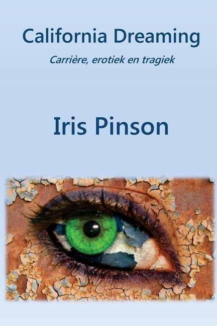 California Dreaming: Carriere, erotiek en tragiek - Iris Pinson