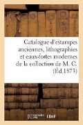 Cover-Bild zum Titel 'Catalogue d'Estampes Anciennes, Lithographies Et Eaux-Fortes Modernes de la Collection de M. C.' von 'Clément'