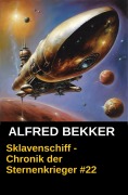 Cover-Bild zum Titel 'Sklavenschiff - Chronik der Sternenkrieger #22 (Alfred Bekker's Chronik der Sternenkrieger, #22)' von 'Alfred Bekker'