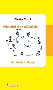 Cover-Bild zum Titel 'Wie wird man glücklich?' von 'Claudia Pöschl'