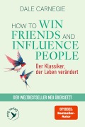 Cover-Bild zum Titel 'How To Win Friends and Influence People - Der Klassiker, der Leben verändert' von 'Dale Carnegie'