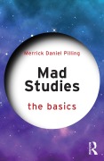 Cover-Bild zum Titel 'Mad Studies: The Basics' von 'Merrick Daniel Pilling'