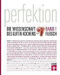 Cover-Bild zum Titel 'Perfektion. Die Wissenschaft des guten Kochens 01 Fleisch' von ''