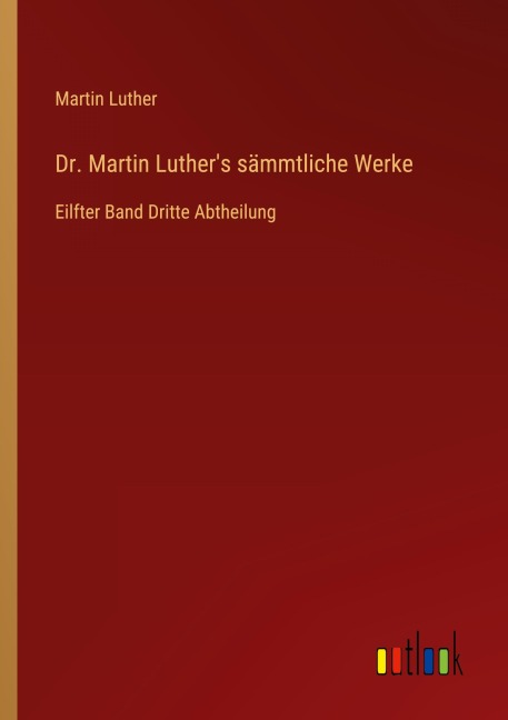 Dr. Martin Luther's sämmtliche Werke - Martin Luther