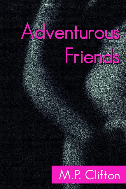 Adventurous Friends - M. P. Clifton