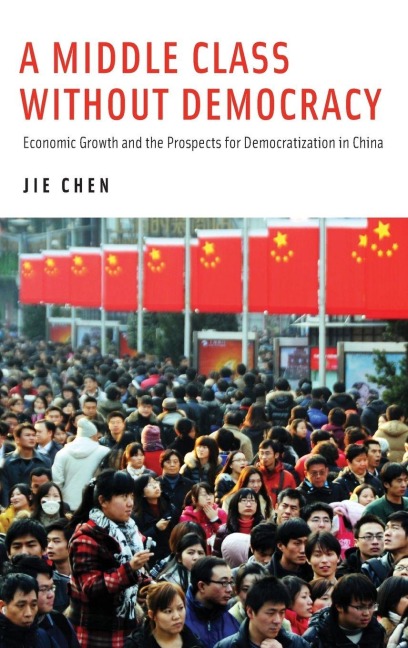 Middle Class Without Democracy - Jie Chen