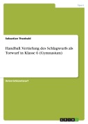 Cover-Bild zum Titel 'Handball. Vertiefung des Schlagwurfs als Torwurf in Klasse 6 (Gymnasium)' von 'Sebastian Theobald'