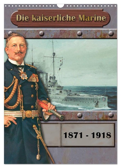 Die kaiserliche Marine 1871 - 1918 (Wandkalender 2026 DIN A3 hoch), CALVENDO Monatskalender - Hans-Stefan Hudak