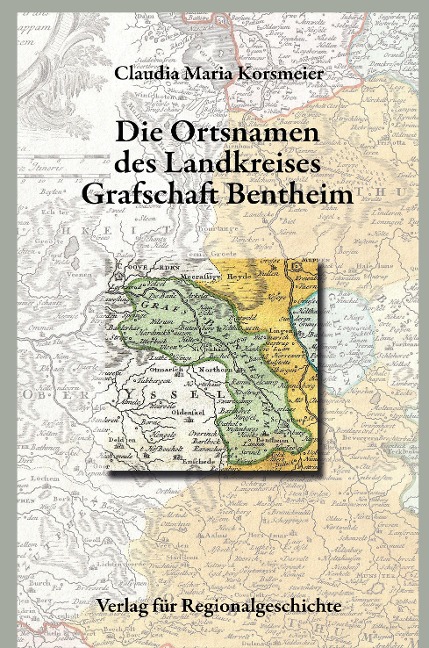 Niedersächsisches Ortsnamenbuch / Die Ortsnamen des Kreises der Grafschaft Bentheim - Claudia Maria Korsmeier
