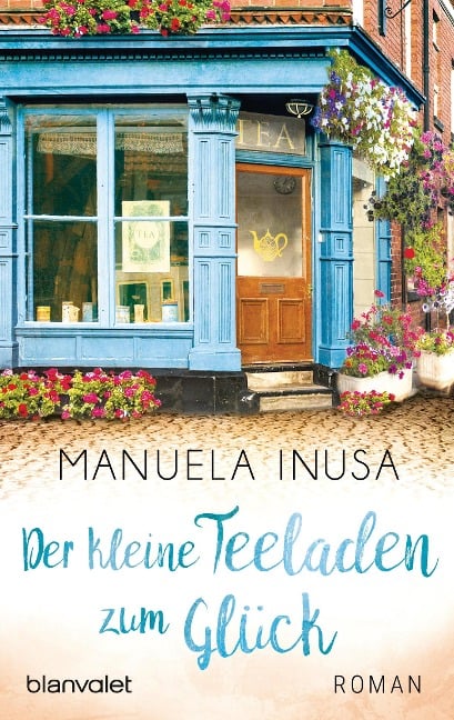 Der kleine Teeladen zum Glück - Manuela Inusa