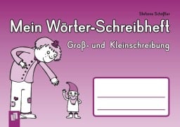 Cover-Bild zum Titel 'Mein Wörter-Schreibheft - Groß- und Kleinschreibung' von 'Stefanie Schößler'