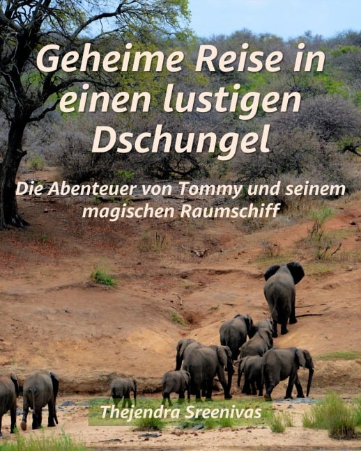Geheime Reise in einen lustigen Dschungel - Die Abenteuer von Tommy und seinem magischen Raumschiff - Thejendra Sreenivas