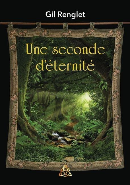 Une seconde d'éternité - Gil Renglet