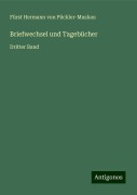 Briefwechsel und Tagebücher - Fürst Hermann von Pückler-Muskau