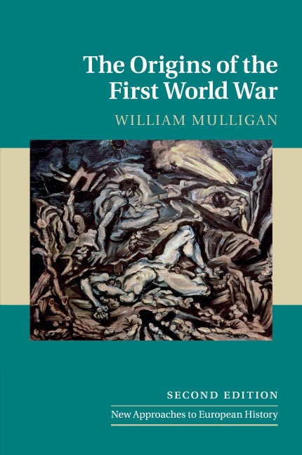 The Origins of the First World War - William Mulligan