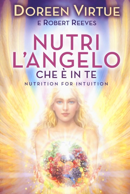 Nutri l'angelo che è in te - Doreen Virtue, Robert Reeves