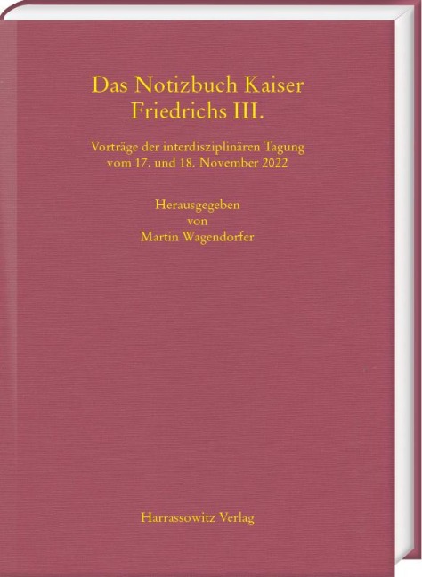 Das Notizbuch Kaiser Friedrichs III. - 