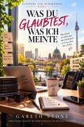 Cover-Bild zum Titel 'Was du glaubtest, was ich meinte' von 'Gareth Stone'